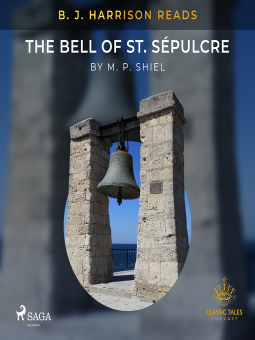 Title details for B. J. Harrison Reads the Bell of St. Sépulcre by M. P. Shiel - Available